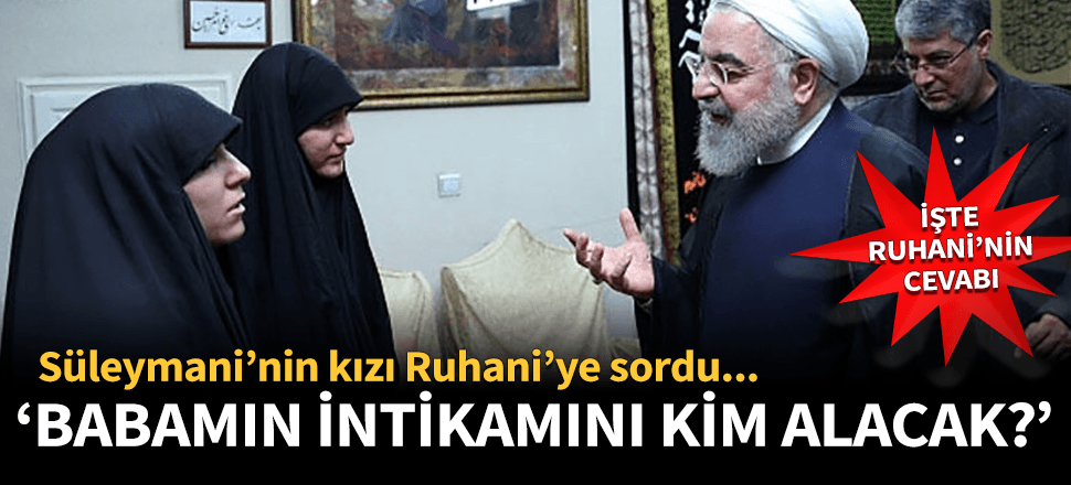 Süleymani'nin kızı Ruhani'den 'intikam' istedi!