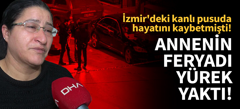 Annenin feryadı yürek yaktı!
