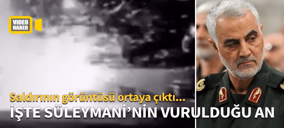 Kasım Süleymani'nin vurulma anı ortaya çıktı!
