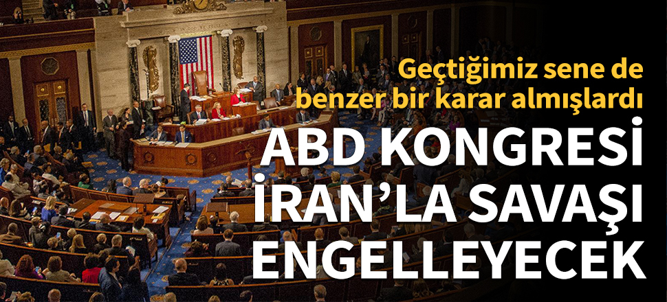 ABD Kongresi, olası İran savaşını engellemek istiyor!