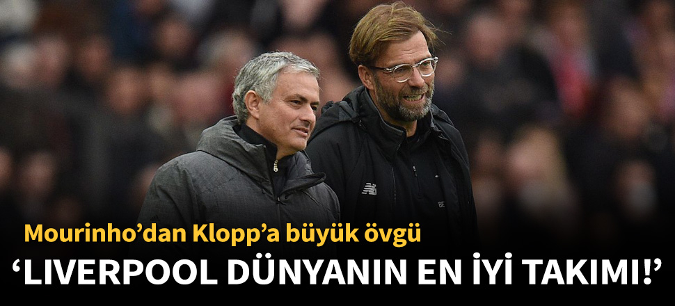 Jose Mourinho'dan Jürgen Klopp'a büyük övgü!