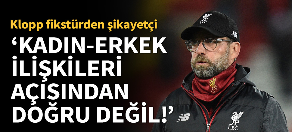 Jürgen Klopp'tan fikstür eleştirisi!