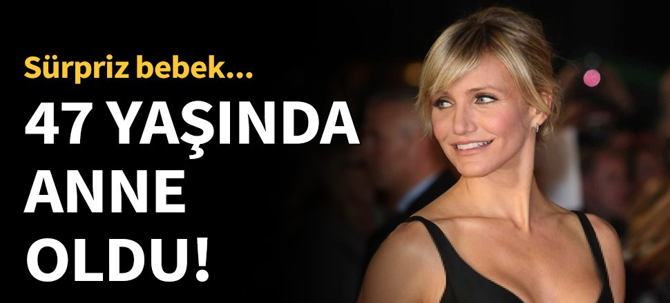 Cameron Diaz 47 yaşında anne oldu!