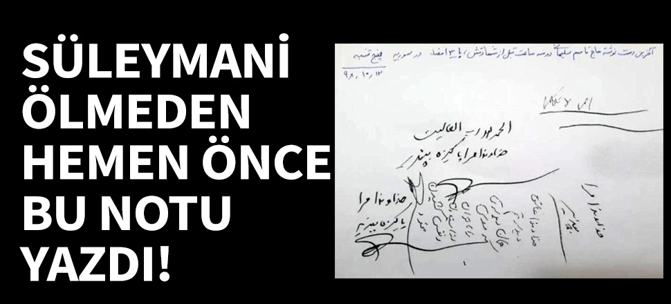 Süleymani ölmeden önce bu notu yazdı!