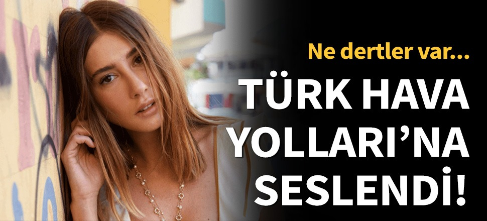 Şeyma Subaşı Türk Hava Yolları'na seslendi!
