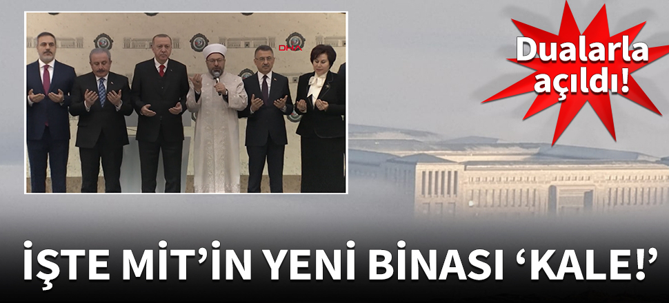 MİT'in yeni binası 'Kale' dualarla açıldı!