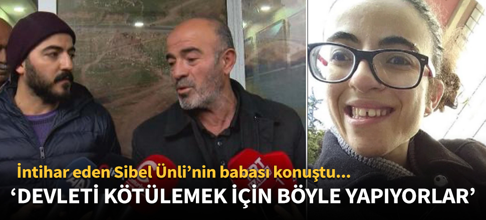 İntihar eden Sibel Ünli'nin babası ve abisinden açıklama!