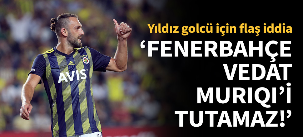 Igor Angelovski'den Vedat Muriqi övgüsü!