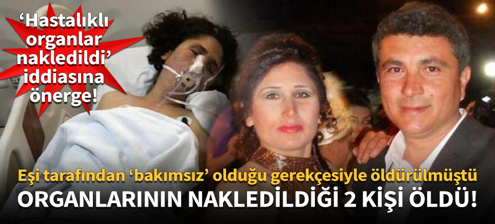 İzmir'de öldürülen kadının organlarının nakledildiği 2 kişi öldü!