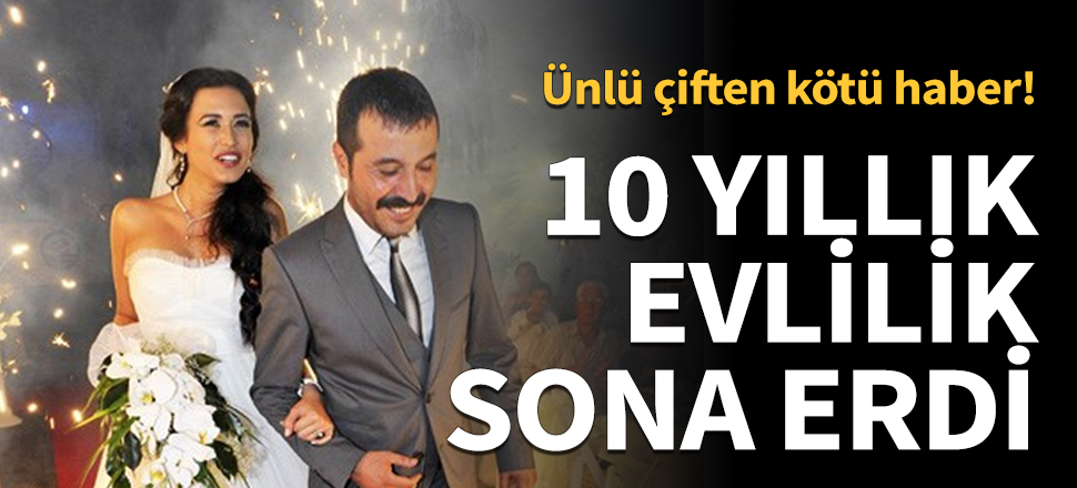10 yıllık evlilik sona erdi!