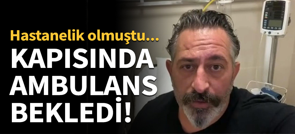 Cem Yılmaz'ın kapısında ambulans bekledi!