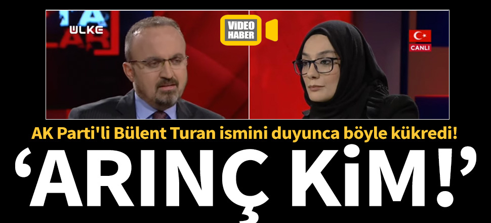 Bülent Turan Arınç'ın ismini duyunca böyle kükredi