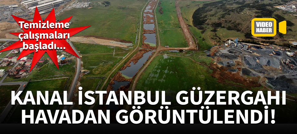 Kanal İstanbul güzergahında çalışmalar başladı!