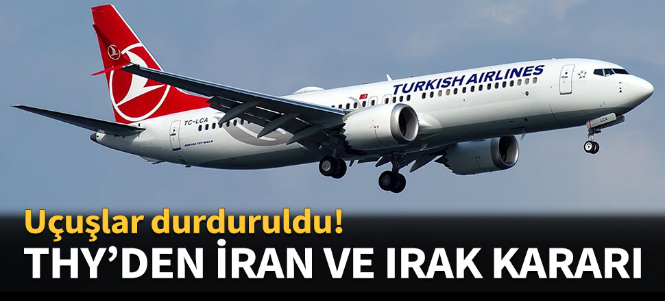 Türk Hava Yolları'ndan flaş İran ve Irak kararı...