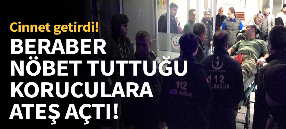 Cinnet getiren korucu arkadaşlarına ateş açtı!