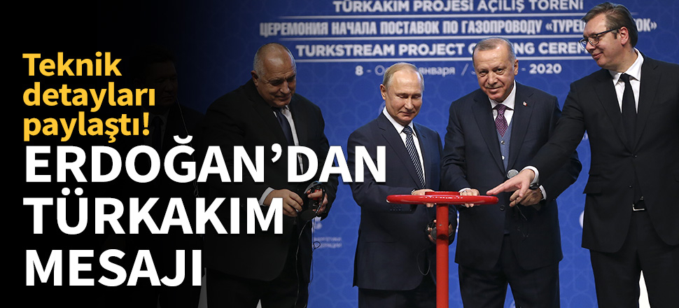 Erdoğan'dan TürkAkım mesajı...