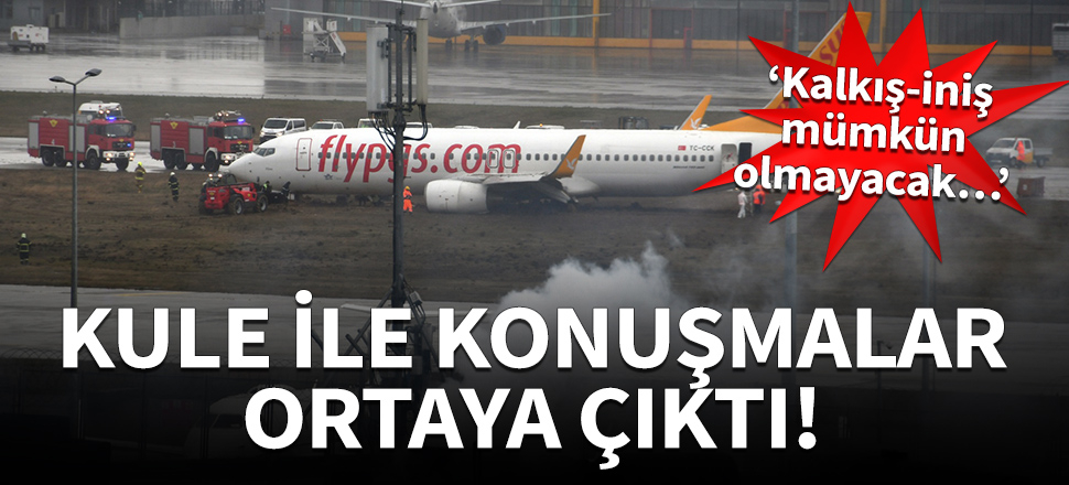 Kule ile konuşmalar ortaya çıktı: Kalkış - iniş mümkün olmayacak…
