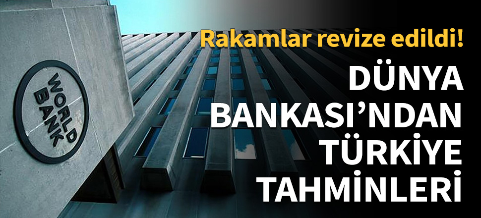 Dünya Bankası'ndan Türkiye tahminleri...