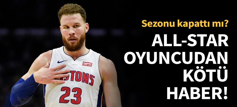 Blake Griffin dizinden ameliyat oldu!