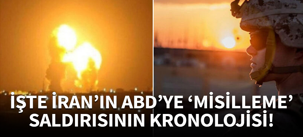 İşte İran'ın gece saatlerinde ABD üslerini vurmasının kronolojisi!