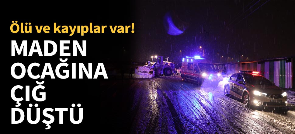 Adana'da maden ocağına çığ düştü...
