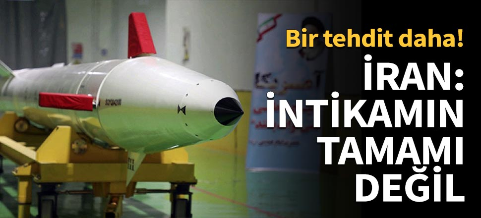 İran: Saldırılar intikamın tamamı değil...