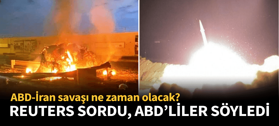 Reuters ABD-İran savaşı için tarih verdi!