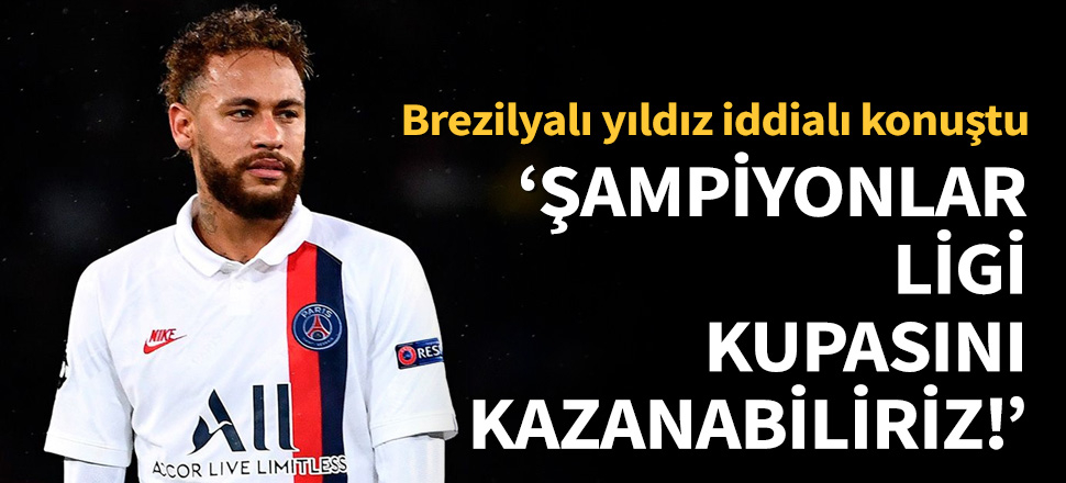 Neymar, bütün kupaları kazanmak istiyor!
