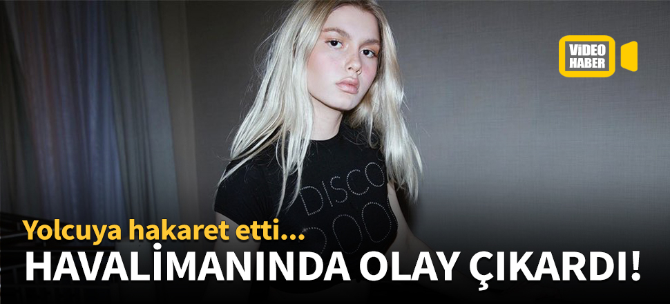 Aleyna Tilki havalimanında olay çıkardı!