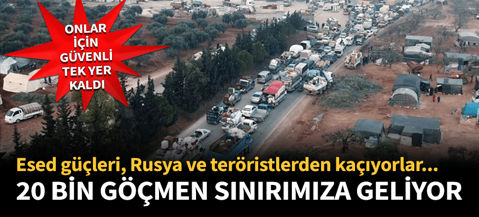 20 bin göçmen Türkiye sınırına dayandı!