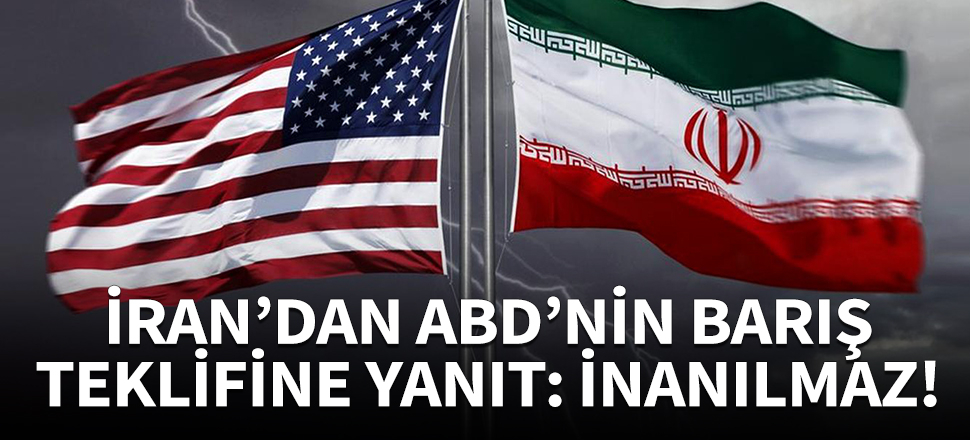 İran'dan Trump'ın barış teklifine yanıt: İnanılmaz!
