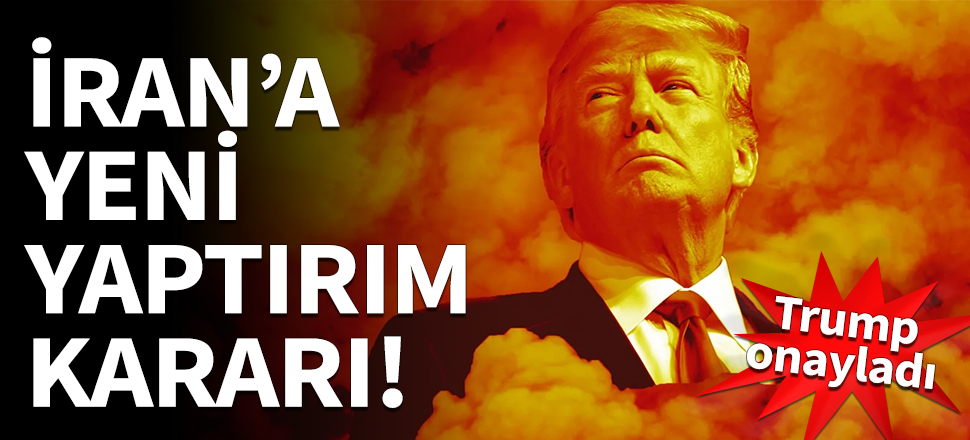 Trump onayladı! İran'a yeni yaptırım kararı...