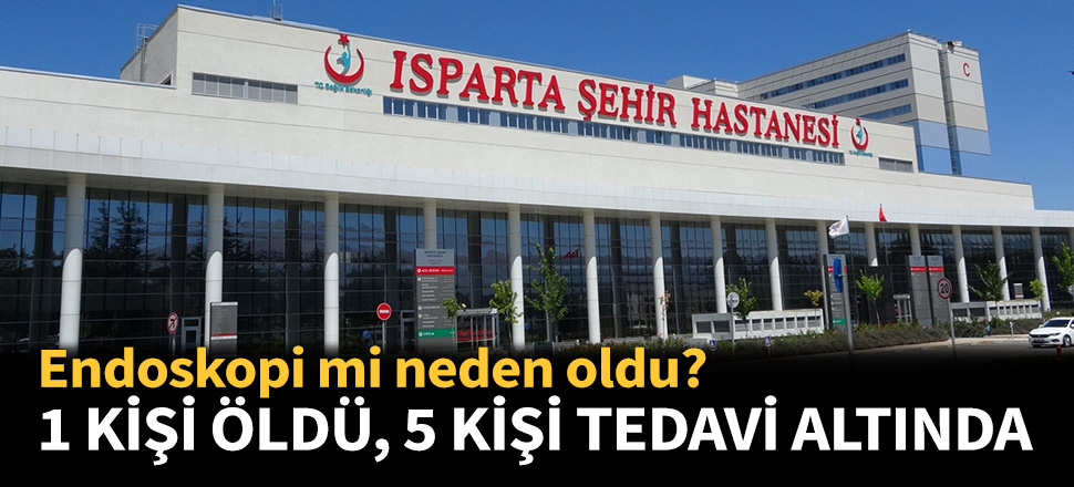Isparta'da 1 kişi öldü, 5 kişi tedavi altında!