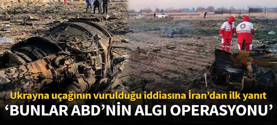 İran'dan Ukrayna uçağının vurulduğu iddialarına yalanlama!