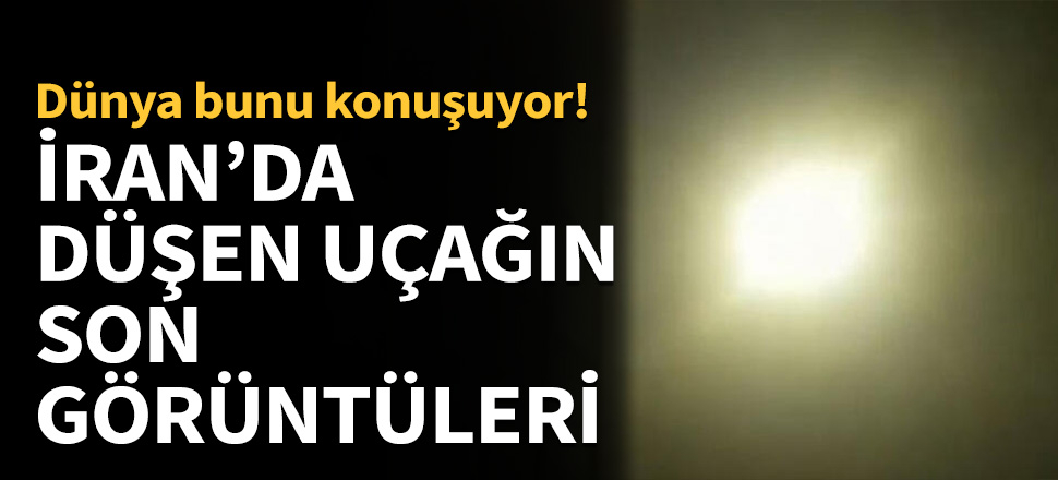 İran'da düşen uçağın yeni görüntüleri ortaya çıktı...