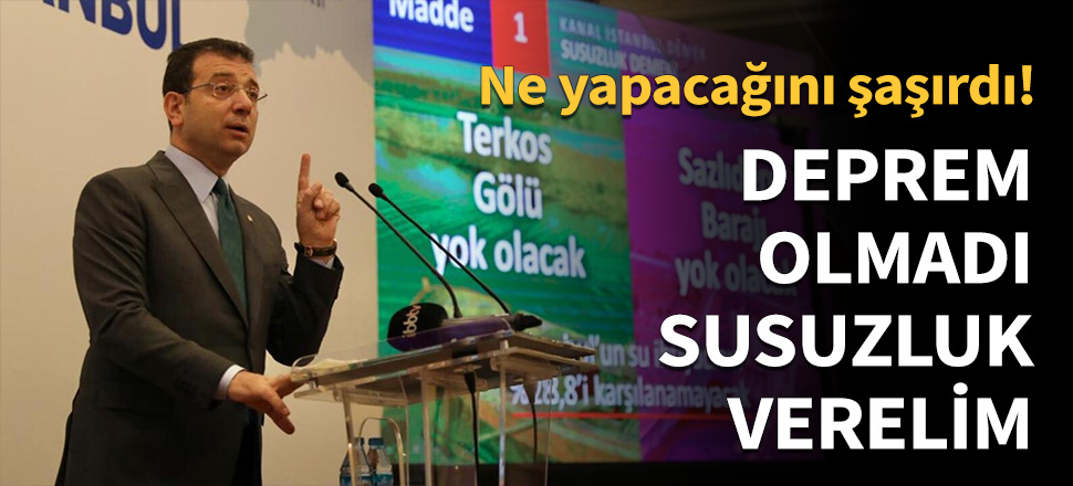 İmamoğlu, Kanal İstanbul'u karalamak için ne yapacağını şaşırdı!