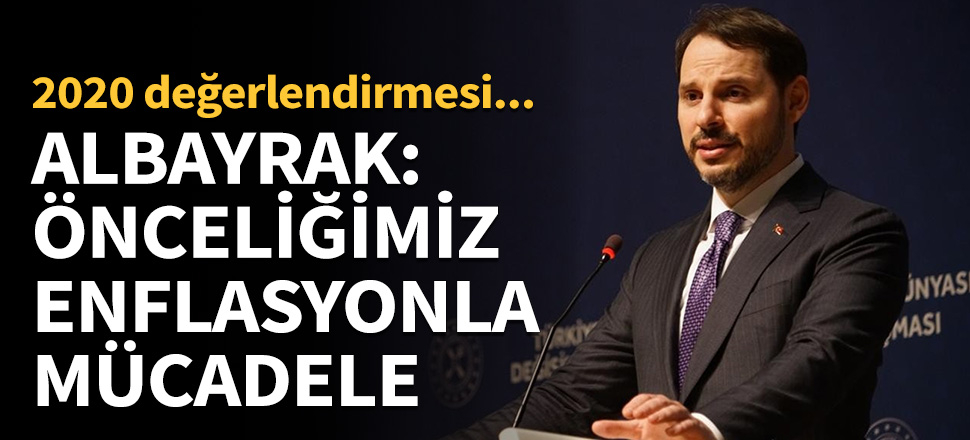 Albayrak: Önceliğimiz enflasyonla mücadele olacak!