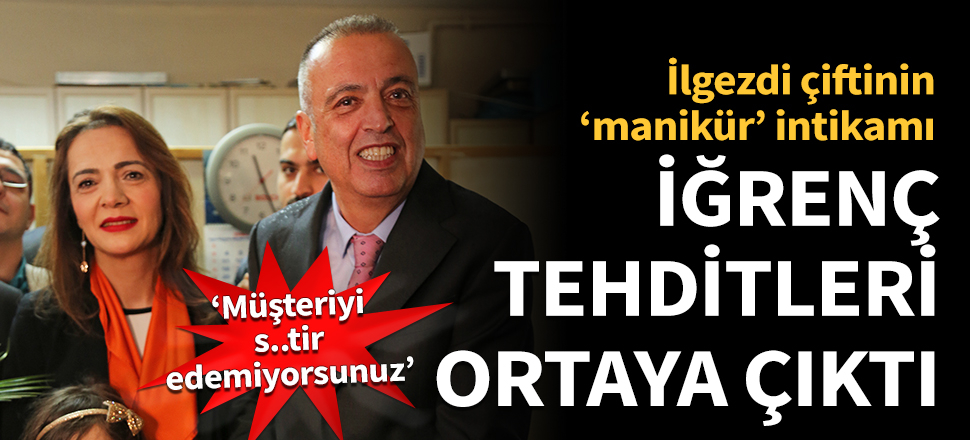 İlgezdi'nin iğrenç tehditleri ortaya çıktı!