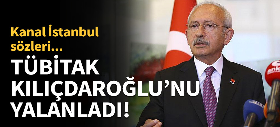 TÜBİTAK'tan Kılıçdaroğlu'na yanıt...