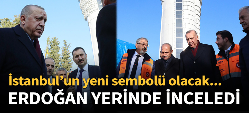 Cumhurbaşkanı Erdoğan yerinde inceledi!