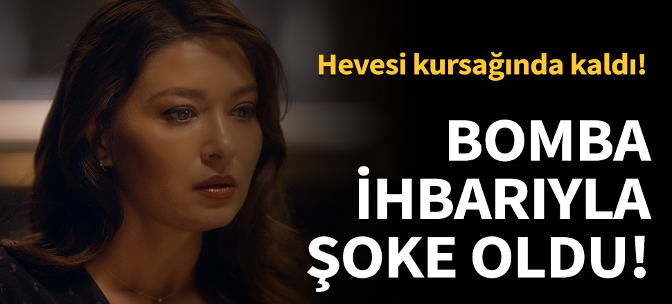Nurgül Yeşilçay'ın korku dolu anları...