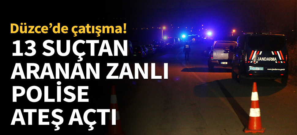 13 ayrı suçtan aranan şahıs polisle çatıştı!