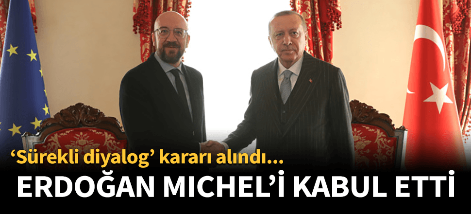 Cumhurbaşkanı Erdoğan AB Konseyi Başkanı'nı kabul etti!