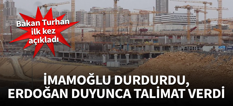İmamoğlu durdurdu, Erdoğan talimatı verdi!