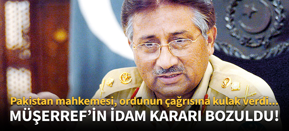 Pervez Müşerref'in idam kararı bozuldu!