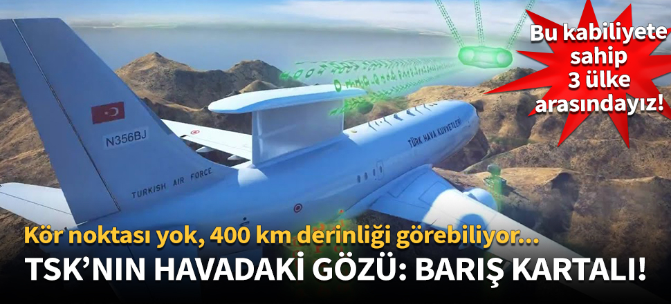 İşte TSK'nın havadaki gözü: Barış Kartalı