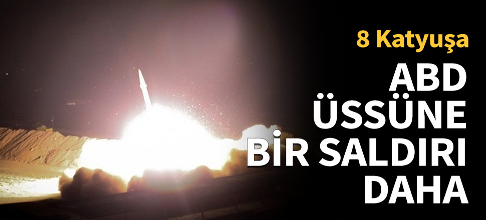 ABD'nin Irak'taki üssüne füze saldırısı...