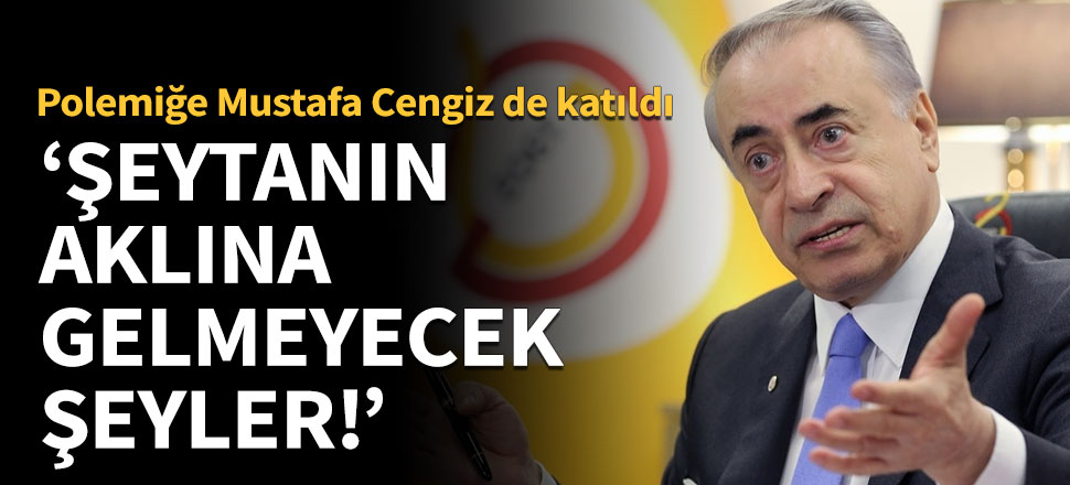 Polemiğe Mustafa Cengiz de katıldı!