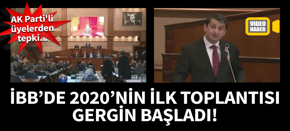 İBB'de 2020'nin ilk toplantısı gergin başladı! AK Parti'li üyelerden tepki...