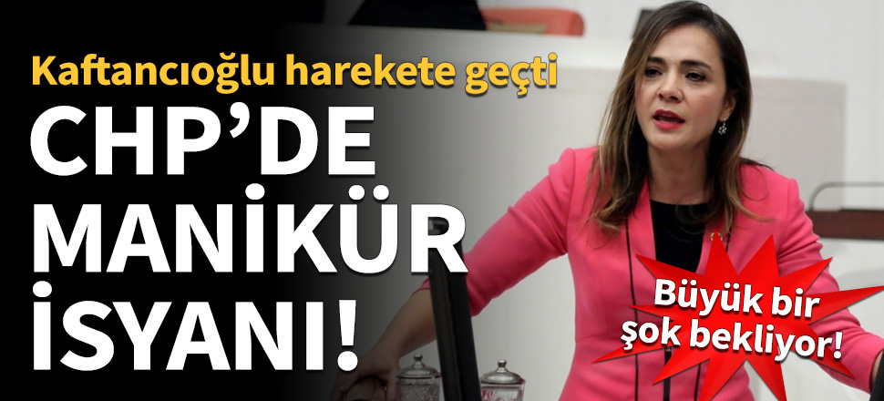 CHP'de 'manikür' isyanı! Kazan kaldırdılar...